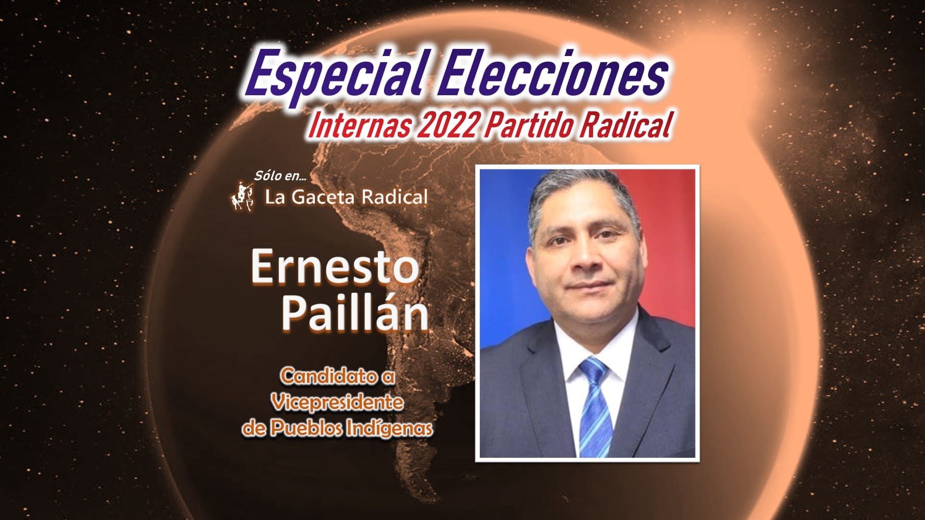 Especial Elecciones Internas 2022 Partido Radical - Sólo en La Gaceta Radical - Ernesto Paillán - Candidato a Vicepresidente de Pueblos Indígenas