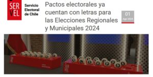 Servicio Electoral de Chile. Pactos electorales ya cuentan con letras para las Elecciones Regionales y Municipales 2024. 01 Ago 2024
